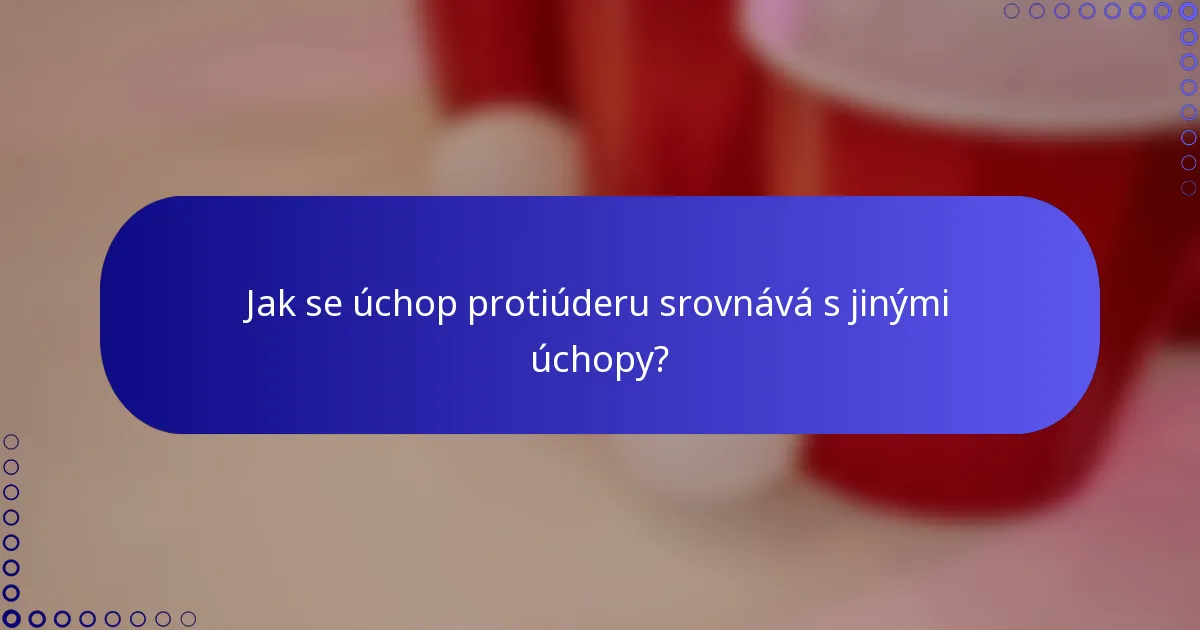 Jak se úchop protiúderu srovnává s jinými úchopy?